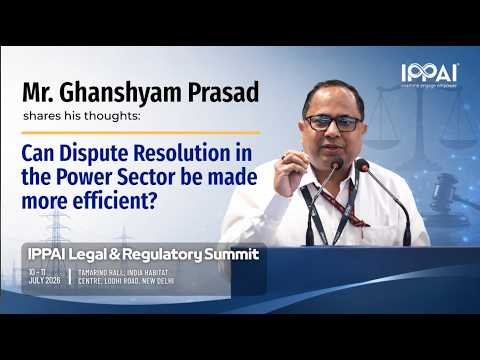 Efficient Dispute Resolution in the Power Sector | IPPAI Legal & Regulatory Summit 2026